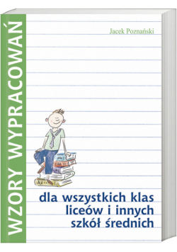Wzory wypracowań dla wszystkich klas liceów i innych szkół średnich