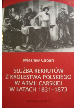 Służba rekrutów z Królestwa Polskiego w armii carskiej w latach 1831 1873