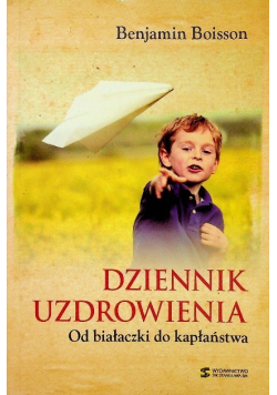 Dziennik uzdrowienia od białaczki do kapłaństwa
