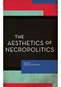 The Aesthetics of Necropolitics