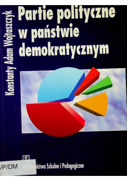 Wojtaszczyk Konstanty Adam - Partie polityczne w państwie demokratycznym
