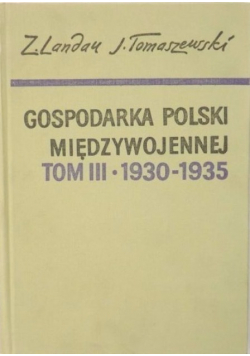 Gospodarka Polski międzywojennej Tom III 1930 - 1935