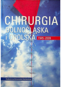 Chirurgia Dolnośląska i Opolska 1945 2009