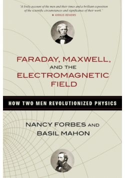 Faraday, Maxwell, and the Electromagnetic Field