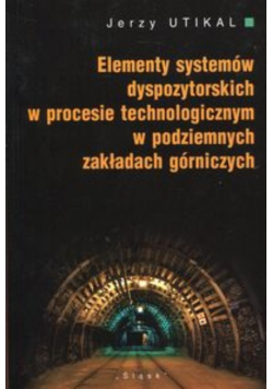 Elementy systemów dyspozytorskich w procesie technologicznym w podziemnych zakładach górniczych