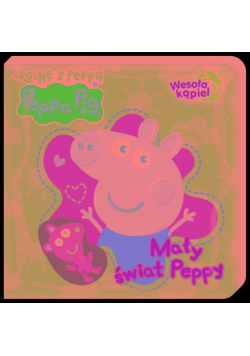 Peppa Pig Wesoła kąpiel cz. 3. Mały świat Peppy