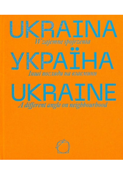 Ukraina Wzajemne spojrzenia