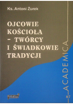 Ojcowie kościoła twórcy i świadkowie tradycji