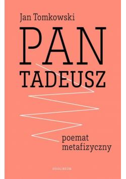 "Pan Tadeusz" - poemat metafizyczny