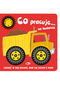 Zakręcona książka Co jedzie...na budowie