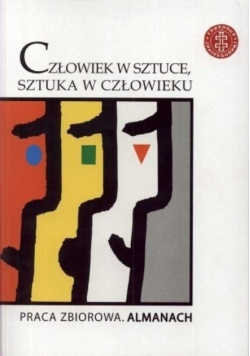 Człowiek w sztuce sztuka w człowieku