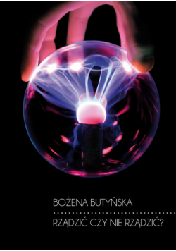 Butyńska Bożena - Rządzić czy nie rządzić?