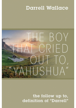 The Boy That Cried Out To, "Yahushua"
