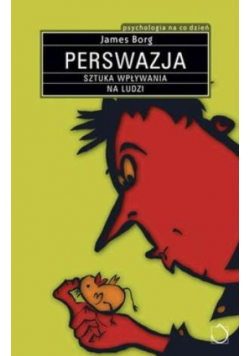 Perswazja Sztuka wpływania na ludzi