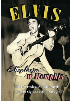 Elvis - Eksplozja w Memphis