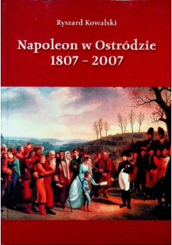 Napoleon w Ostródzie 1807 - 2007