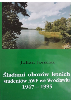 Śladami obozów letnich studentów AWF we Wrocławiu 1947 - 1995