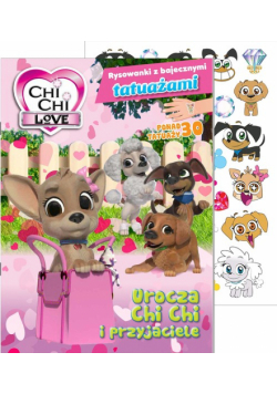 Urocza Chi Chi i przyjaciele. Chi chi love. Rysowanki z bajecznymi tatuażami
