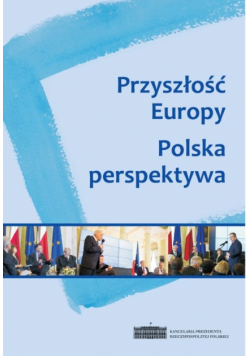 Przyszłość Europy. Polska perspektywa