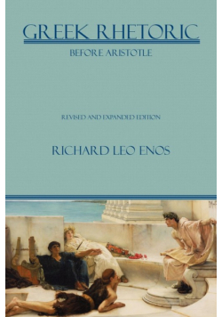 Greek Rhetoric Before Aristotle