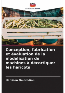 Conception, fabrication et évaluation de la modélisation de machines à décortiquer les haricots
