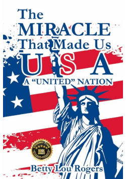 The Miracle That Made Us USA A "UNITED" NATION