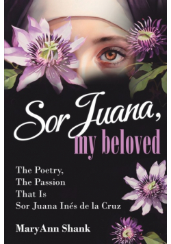 Sor Juana, My Beloved
