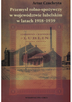 Przemysł rolno spożywczy w województwie lubelskim w latach 1918 - 1939