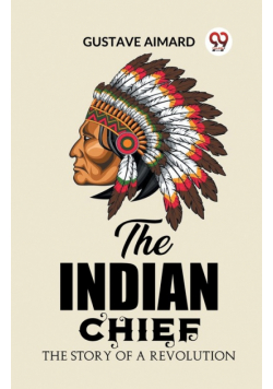 The Indian Chief The Story of a Revolution