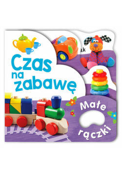 Małe rączki Czas na zabawę
