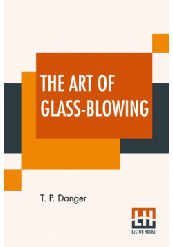 The Art Of Glass-Blowing