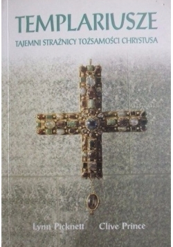 Templariusze. Tajemni strażnicy tożsamości Chrystusa