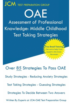 OAE Assessment of Professional Knowledge Middle Childhood - Test Taking Strategies