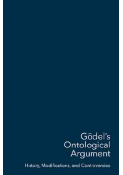Godels Ontological Argument History Modifications and Controversies
