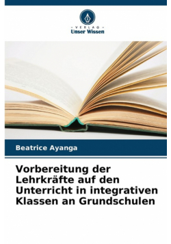 Vorbereitung der Lehrkräfte auf den Unterricht in integrativen Klassen an Grundschulen