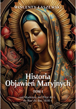 Historia Objawień Maryjnych Tom 1