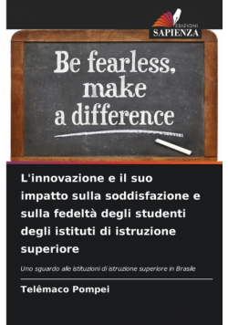 L'innovazione e il suo impatto sulla soddisfazione e sulla fedeltà degli studenti degli istituti di istruzione superiore