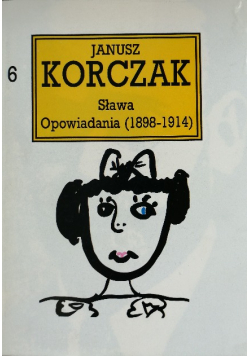 Korczak Dzieła Tom 6 Sława Opowiadania ( 1898 - 1914 )
