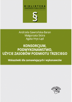 Konsorcjum, podwykonawstwo, użycie zasobów podmiotu trzeciego