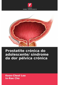 Prostatite crónica do adolescente/ síndrome da dor pélvica crónica