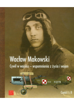 Cywil w wojsku Wspomnienia z życia i wojen 1897-1929