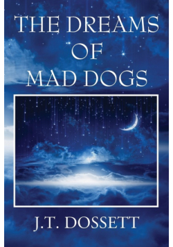The Dreams of Mad Dogs