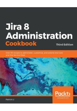 Jira 8 Administration Cookbook