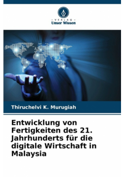 Entwicklung von Fertigkeiten des 21. Jahrhunderts für die digitale Wirtschaft in Malaysia
