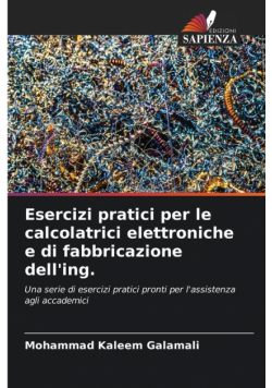 Esercizi pratici per le calcolatrici elettroniche e di fabbricazione dell'ing.