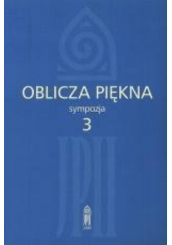 Oblicza piękna Sympozja Tom 3