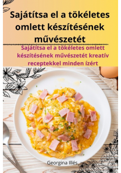 Sajátítsa el a tökéletes omlett készítésének művészetét
