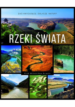 Rzeki świata zachwycające oblicze natury