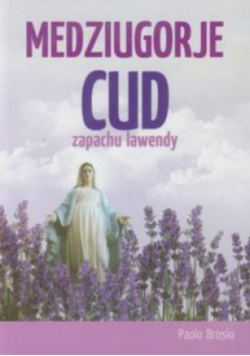 Medziugorje Cud zapachu lawendy