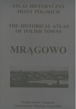 Atlas historyczny miast polskich Tom 3 Mazury Zeszyt 3 Mrągowo